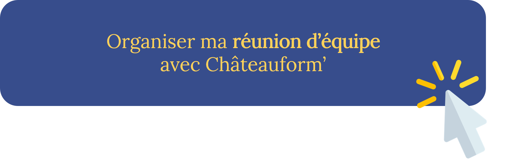 Orgainser la réunion d'équipe efficace avec Châteauform - Blog