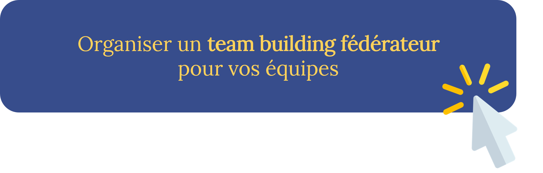 Organiser un team building féédrateur pour vos équipes - Contact Châteauform'